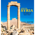 Lens on Syria: A Photographic Tour of Its Ancient and Modern Culture