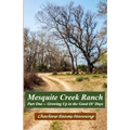 Mesquite Creek Ranch Part 1
