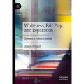 Whiteness, Fair Play, and Reparation: Toward a Political Inroad