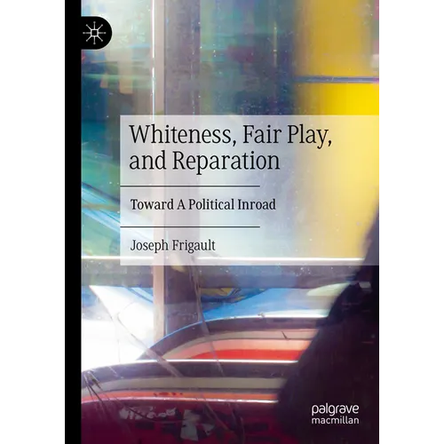 Whiteness, Fair Play, and Reparation: Toward a Political Inroad