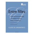 Entre Filles: Un Programme de Lutte Contre Les Prejuges Et de Sensibilisation a la Depression A L'Intention Des Jeunes Femmes: Guide