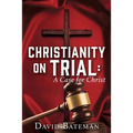 Christianity on Trial: A Case for Christ