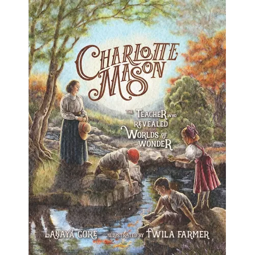 Charlotte Mason: The Teacher Who Revealed Worlds of Wonder