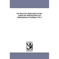 Das Wesen Der Mathematik Und Der Aufbau Der Walterkenntniss Auf Mathematischer Grundlage a Vol. 2