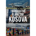 Through the Flames of Kosova: As Told by Nëna Xhylë (Mother Rosie) The Untold Atrocities of Former Yugoslavia Based on a True Story