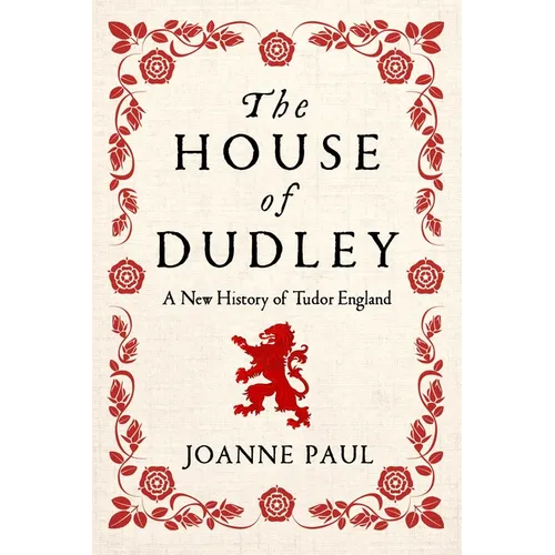The House of Dudley: A New History of Tudor England - Paperback