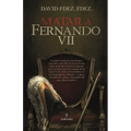 Matar a Fernando VII
