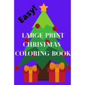 Easy Large Print Christmas Coloring Book: great for grandma, sight impaired, geriatric, or gift for toddlers, young kids, car rides