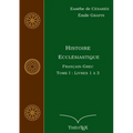 Histoire Ecclésiastique, Français-Grec, Tome 1: Livres 1 à 3