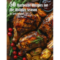 50 Barbecue Recipes for the Holiday Season