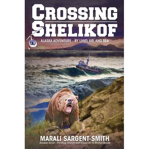 Crossing Shelikof: Alaska Adventure - By Land, Air, and Sea