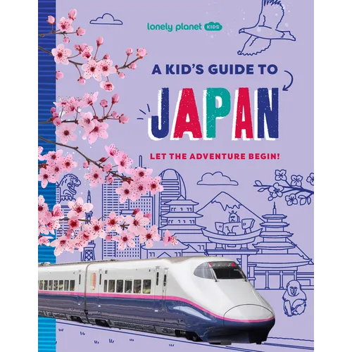 Lonely Planet Kids a Kid's Guide to Japan