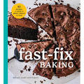 Fast Fix Baking: 85 Recipes to Make in 2 Hours or Less
