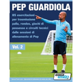 Pep Guardiola 85 esercitazioni per trasmissione palla, rondos, giochi di possesso e circuiti tecnici dalle sessioni di allenamento di Pep