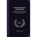 The Homoeopathic Family Guide: For the Use of Twenty-Five Principal Remedies in the Treatment of the More Simple Forms of Disease