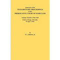 Abstracts of the Testamentary Proceedings of the Prerogative Court of Maryland. Volume XXXIII: 1764-1765. Libers: 40 (Pp. 154-End), 41 (Pp. 1-193)