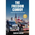 The Freedom Convoy: The Inside Story of Three Weeks That Shook the World