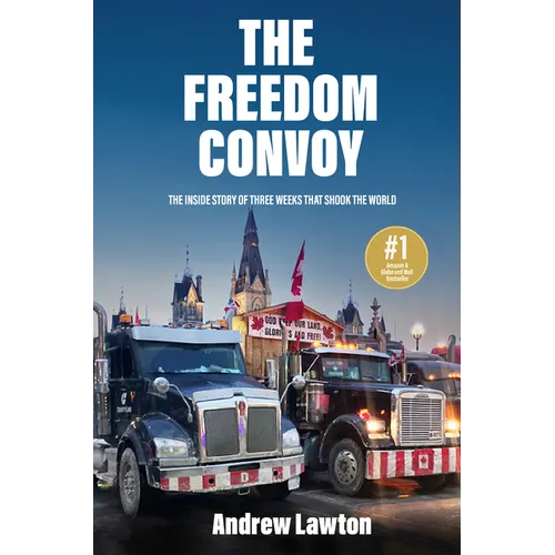 The Freedom Convoy: The Inside Story of Three Weeks That Shook the World