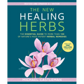 The New Healing Herbs: The Essential Guide to More Than 130 of Nature's Most Potent Herbal Remedies