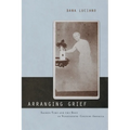 Arranging Grief: Sacred Time and the Body in Nineteenth-Century America