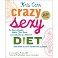 Crazy Sexy Diet: Eat Your Veggies, Ignite Your Spark, and Live Like You Mean It!