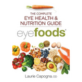 Eyefoods: The Complete Eye Health and Nutrition Guide