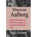 Discover Aalborg: Insider Secrets and Must-See Sights in Denmark Beautiful City