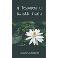 A Testament to Invisible Truths
