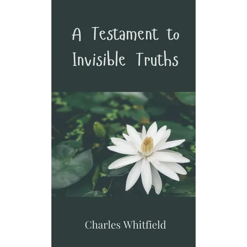 A Testament to Invisible Truths