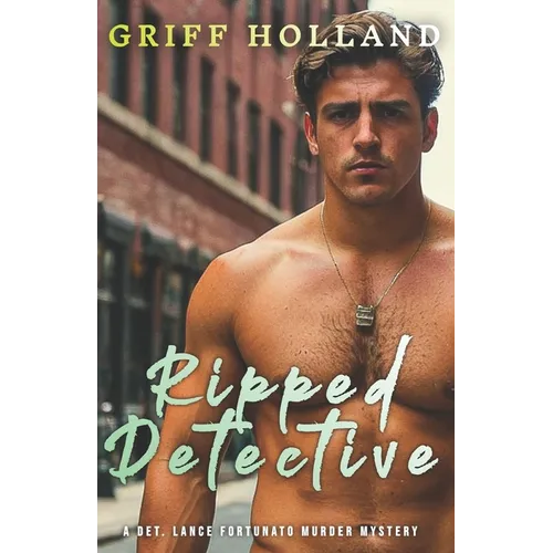 Ripped Detective: A Det Lance Fortunato Gay Murder Mystery