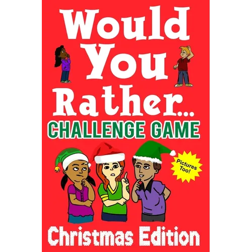 Would You Rather Challenge Game Christmas Edition: A Family and Interactive Activity Book for Boys and Girls Ages 6, 7, 8, 9, 10, and 11 Years Old - G