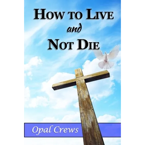 How To Live And Not DIe
