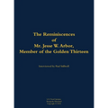 The Reminiscences of Mr. Jesse W. Arbor, Member of the Golden Thirteen: 1914-2000