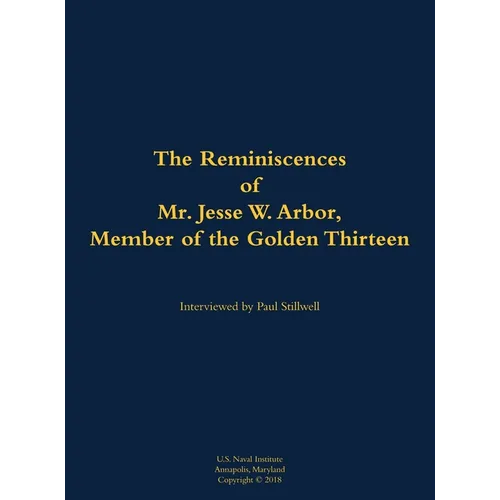 The Reminiscences of Mr. Jesse W. Arbor, Member of the Golden Thirteen: 1914-2000