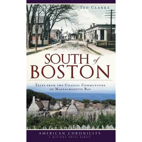 South of Boston: Tales from the Coastal Communities of Massachusetts Bay
