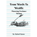 From Words To Wealth: Mastering Freelance Writing