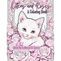 Kittens and Roses: A Coloring Book