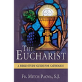 The Eucharist: A Bible Study Guide for Catholics