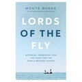 Lords of the Fly: Madness, Obsession, and the Hunt for the World Record Tarpon
