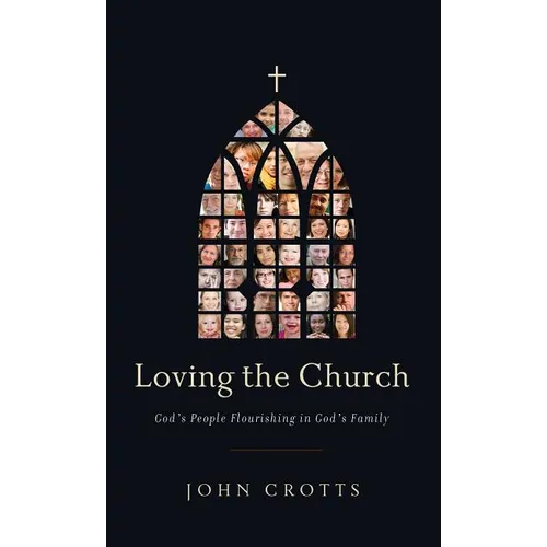 Loving the Church: God's People Flourishing in God's Family