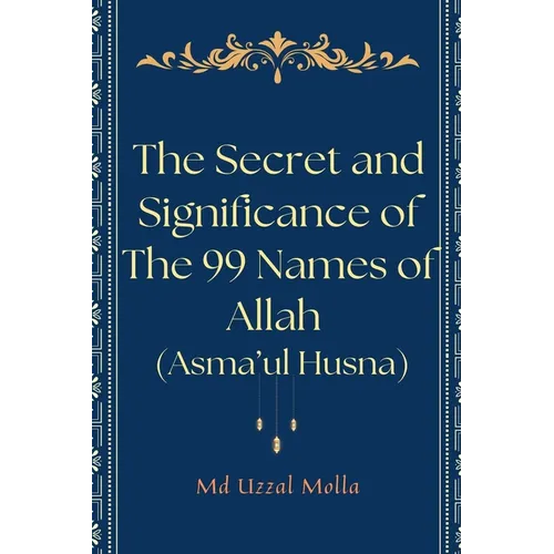 The Secret and Significance of The 99 Names of Allah (Asma'ul Husna)