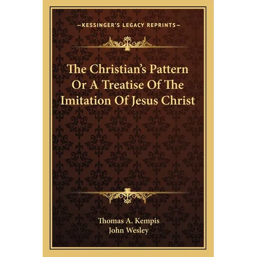 The Christian's Pattern Or A Treatise Of The Imitation Of Jesus Christ