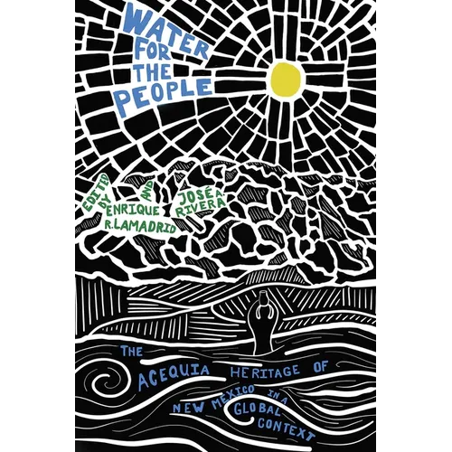 Water for the People: The Acequia Heritage of New Mexico in a Global Context