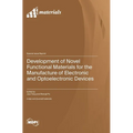 Development of Novel Functional Materials for the Manufacture of Electronic and Optoelectronic Devices