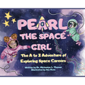 Pearl the Space Girl: The A to Z Adventure of Exploring Space Careers