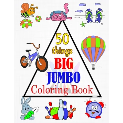 50 things BIG & JUMBO Coloring Book: 50 Coloring Pages, Easy, LARGE, GIANT Picture Coloring Books for Toddlers, Kids Ages 2-4, Early Learning, Prescho