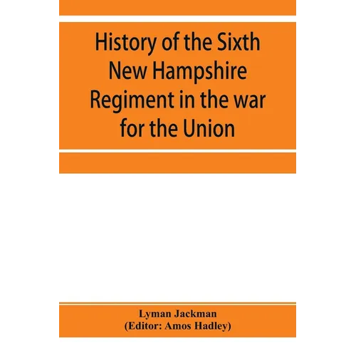 History of the Sixth New Hampshire Regiment in the war for the Union