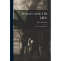 Shelby and his Men: Or, The war in the West