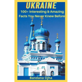 Ukrain: Amazing & Interesting Facts You Didn't Know Before