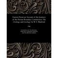 Eastern Persia an Account of the Journeys of the Persian Boundary Commission: The Zoology and Geology: By W. T. Blanford